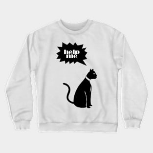 cat help me Crewneck Sweatshirt